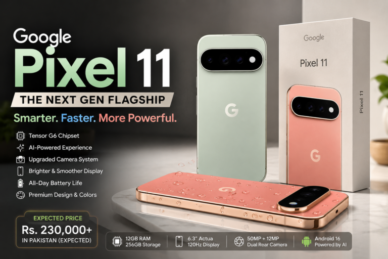 Google Pixel 11: Specifications, Features, Price and What It Means for Pakistan